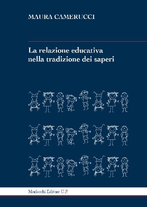 La relazione educativa nella tradizione dei saperi. Ediz. ampliata - Maura Camerucci - copertina