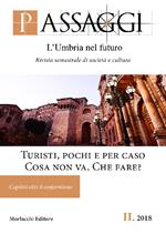 Passaggi. L'Umbria nel futuro. Rivista semestrale di società e cultura (2018). Vol. 2: Turisti, pochi e per caso. Cosa non va. Che fare? Capitini oltre il conformismo.