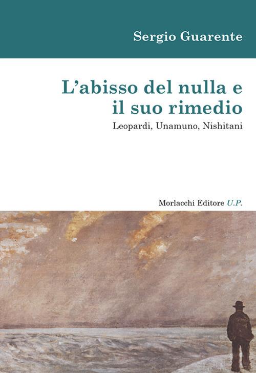 L' abisso del nulla e il suo rimedio. Leopardi, Unamuno, Nishitani - Sergio Guarente - copertina