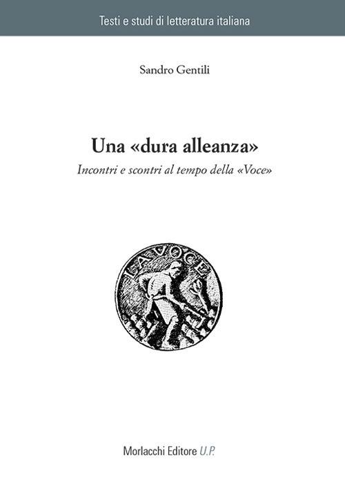 Una «dura alleanza». Incontri e scontri al tempo della «Voce» - Sandro Gentili - copertina