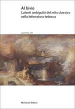 Al bivio. Latenti ambiguità del mito classico nella letteratura tedesca