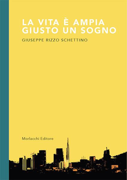 La vita è ampia giusto un sogno - Giuseppe Rizzo Schettino - copertina