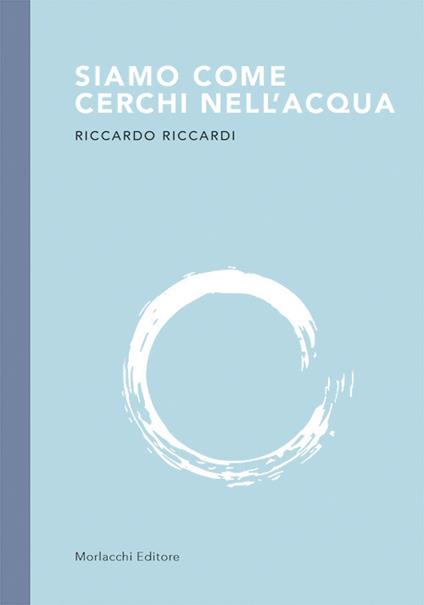 Siamo come cerchi nell'acqua - Riccardo Riccardi - copertina