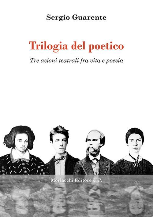 Trilogia del poetico. Tre azioni teatrali fra vita e poesia - Sergio Guarente - copertina