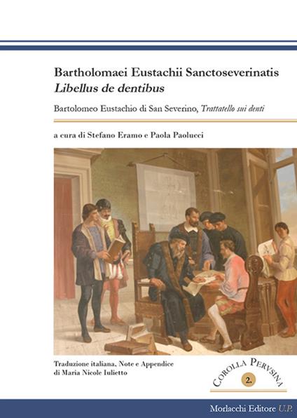 Bartholomaei Eustachii Sanctoseverinatis, Libellus de dentibus-Bartolomeo Eustachio di San Severino, Trattatello sui denti - Bartolomeo Eustachio - copertina