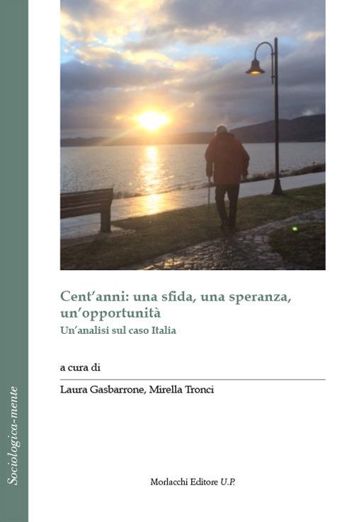 Cent'anni: una sfida, una speranza, un'opportunità. Un'analisi sul caso Italia - copertina