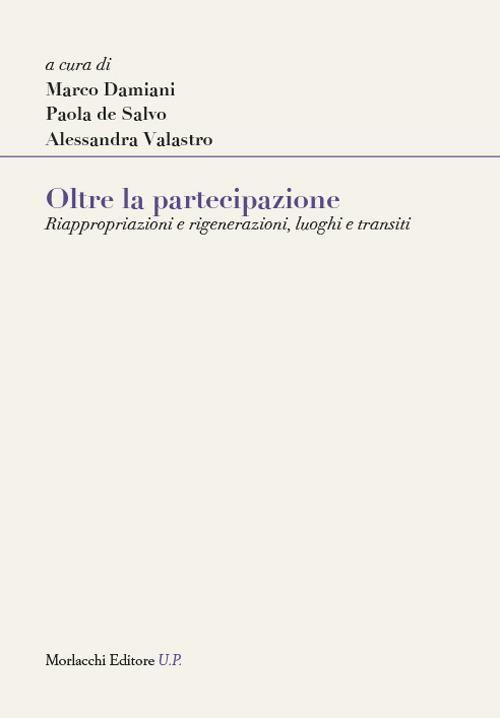 Oltre la partecipazione. Riappropriazioni e rigenerazioni, luoghi e transiti - copertina