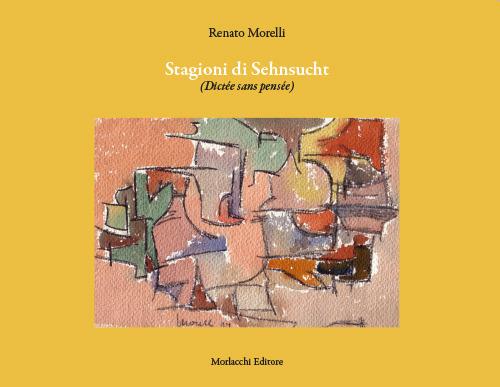 Stagioni di Sehnsucht (Dictée sans pensée) - Renato Morelli - copertina