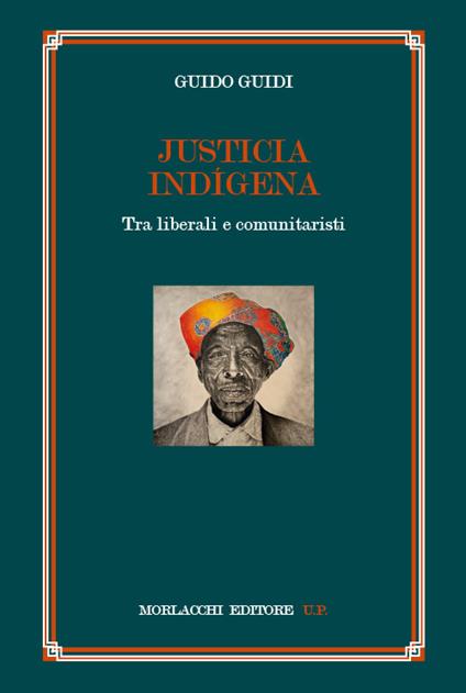Justicia indígena. Tra liberali e comunitaristi - Guido Guidi - copertina