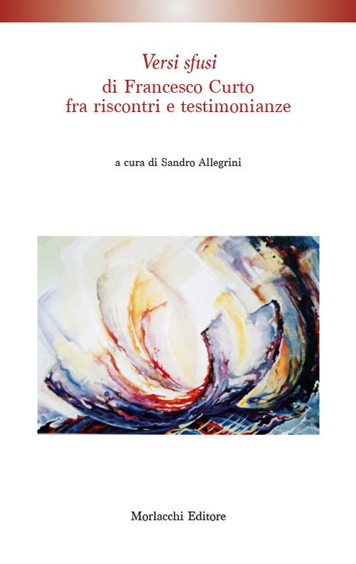 «Versi sfusi »di Francesco Curto fra riscontri e testimonianze - copertina