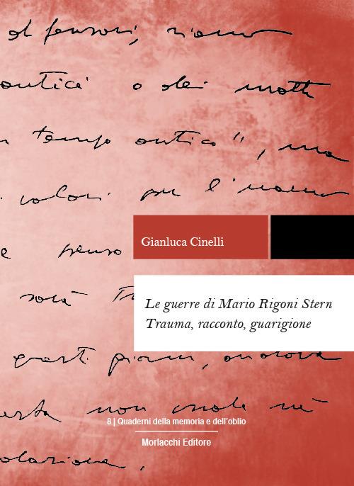 Le guerre di Mario Rigoni Stern. Trauma, racconto, guarigione - Gianluca Cinelli - copertina