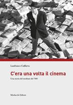 C'era una volta il cinema. Una storia del medium del '900