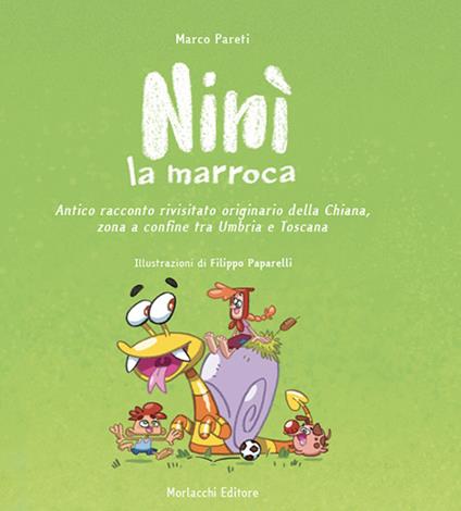 Ninì la marroca. Antico racconto rivisitato originario della Chiana, zona a confine tra Umbria e Toscana - Marco Pareti - copertina