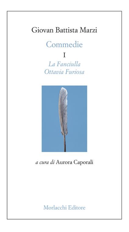Commedie. Vol. 1: fanciulla-Ottavia Furiosa, La. - Giovan Battista Marzi - copertina