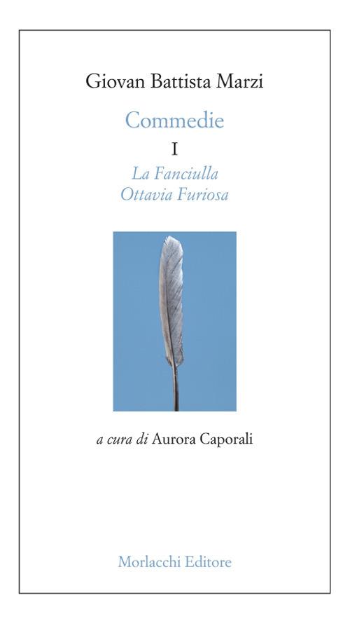 Commedie. Vol. 1: fanciulla-Ottavia Furiosa, La. - Giovan Battista Marzi - copertina