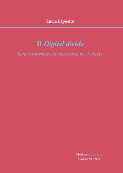 Il digital divide. Una trasformazione necessaria per il Paese - Lucia Esposito - copertina