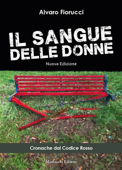 Il sangue delle donne. Cronache dal codice rosso. Ediz. ampliata - Alvaro Fiorucci - copertina