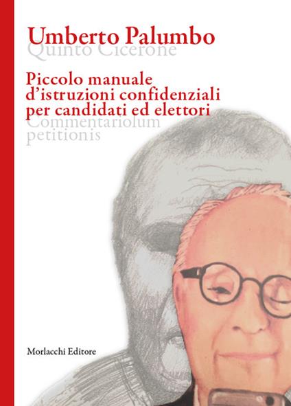 Piccolo manuale d’istruzioni confidenziali per candidati ed elettori. Ediz. multilingue - Umberto Palumbo - copertina