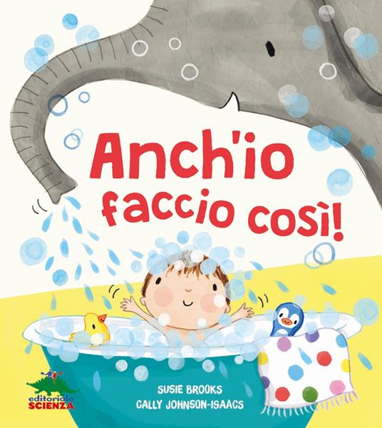 Anch'io faccio così! - Susie Brooks,Cally Johnson-Isaacs - copertina