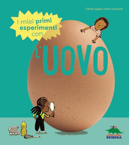 I miei primi esperimenti con l'uovo - Cécile Jugla,Jack Guichard - copertina