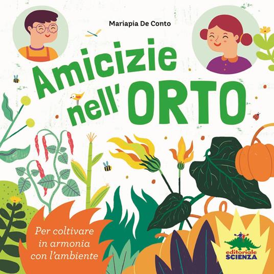 Amicizie nell'orto. Per coltivare in armonia con l'ambiente - Mariapia De Conto - copertina