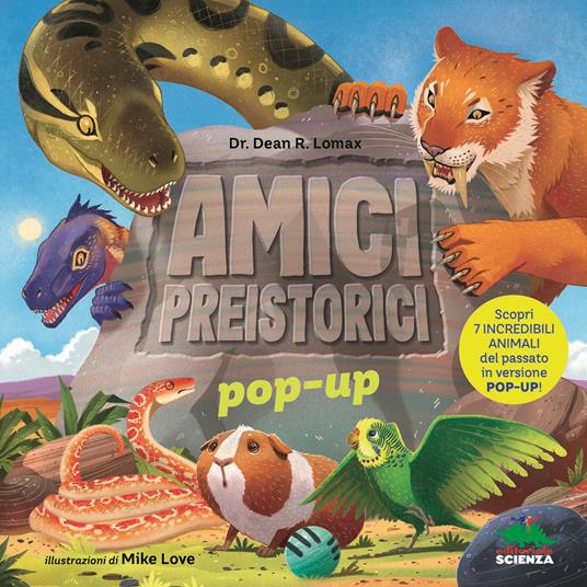 Amici preistorici pop-up. Scopri 7 incredibili animali del passato in versione pop-up! Ediz. a colori - Dean R. Lomax - copertina