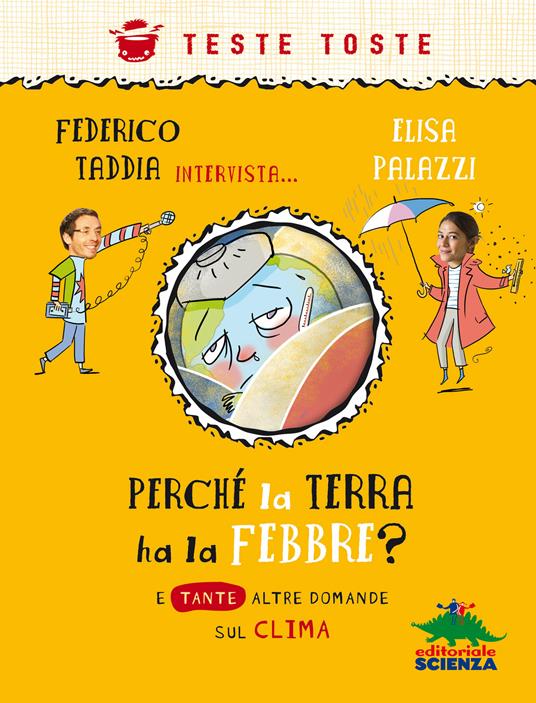 Perché la terra ha la febbre? E tante altre domande sul clima - Elisa Palazzi,Federico Taddia,AntonGionata Ferrari - ebook