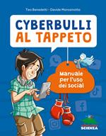 Cyberbulli al tappeto. Manuale per l'uso dei social. Nuova ediz.