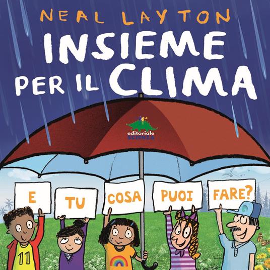 Insieme per il clima. E tu cosa puoi fare? - Neal Layton - copertina