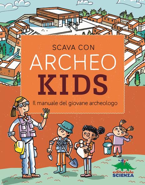 Scava con Archeokids. Il manuale del giovane archeologo - copertina