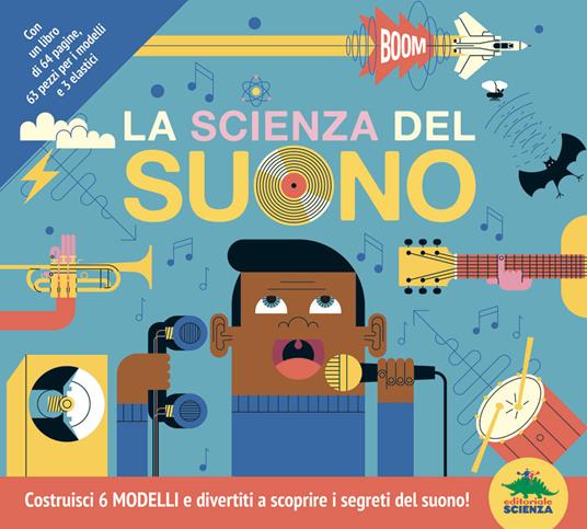 La scienza del suono. Costruisci 6 modelli e divertiti a scoprire i segreti del suono! Con 6 modelli - Clive Gifford - copertina