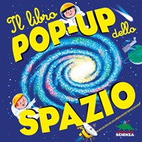 Il libro pop-up dello spazio - Sylvie Baussier - Michel Viso - - Libro -  Editoriale Scienza - Pop-up & co.