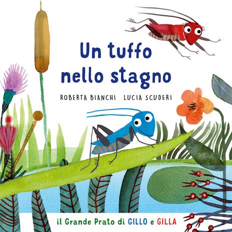 Un tuffo nello stagno. Il grande prato di Gillo e Gilla. Ediz. a colori - Roberta Bianchi - copertina