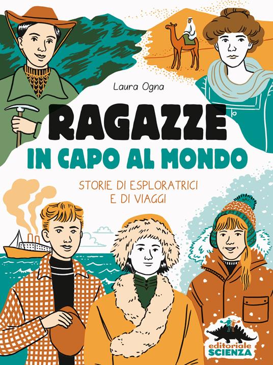 Ragazze in capo al mondo. Storie di esploratrici e di viaggi - Laura Ogna - copertina