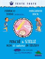 Perché le stelle non ci cadono in testa? E tante altre domande sull'astronomia. Nuova ediz.