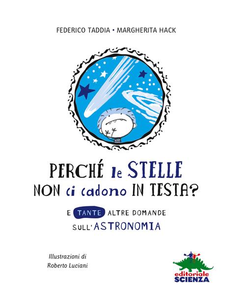 Perché le stelle non ci cadono in testa? E tante altre domande sull'astronomia. Nuova ediz. - Federico Taddia,Margherita Hack - 7