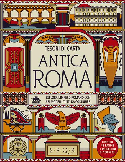 Antica Roma. Esplora l’Impero Romano con sei modelli tutti da costruire. Tesori di carta. Ediz. a colori. Con 6 modellini da costruire - Nancy Dickmann - copertina