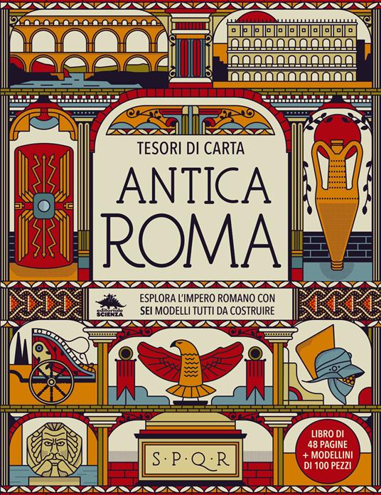 Antica Roma. Esplora l’Impero Romano con sei modelli tutti da costruire. Tesori di carta. Ediz. a colori. Con 6 modellini da costruire - Nancy Dickmann - copertina