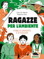 Ragazze per l'ambiente. Storie di scienziate e di ecologia