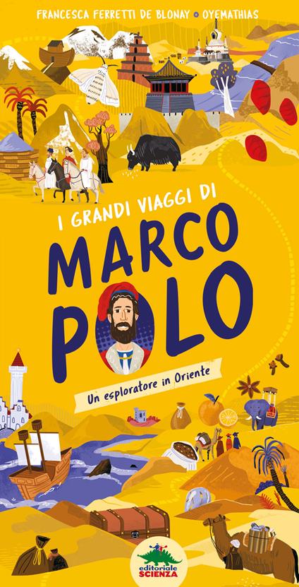 I grandi viaggi di Marco Polo. Un esploratore in Oriente. Ediz. a colori - Francesca Ferretti De Blonay - copertina