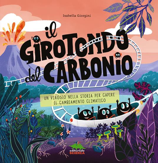 Il girotondo del carbonio. Un viaggio nella storia per capire il cambiamento climatico. Ediz. a colori - Isabella Giorgini - copertina