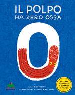 Il polpo ha zero ossa. Un libro per contare e scoprire il mondo