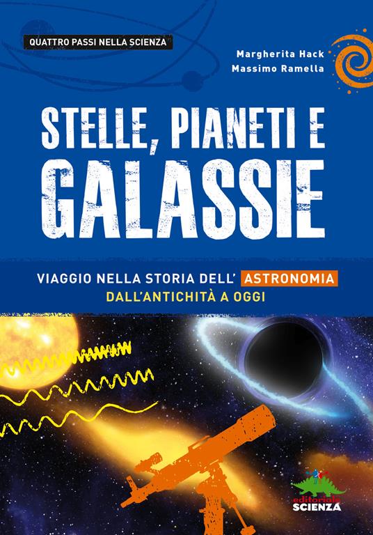 Stelle, pianeti e galassie. Viaggio nella storia dell'astronomia dall'antichità ad oggi - Margherita Hack,Massimo Ramella - copertina