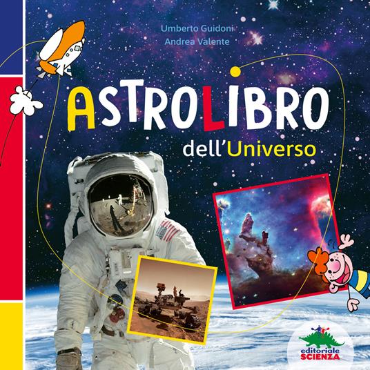 Astrolibro dell'universo - Umberto Guidoni,Andrea Valente - copertina