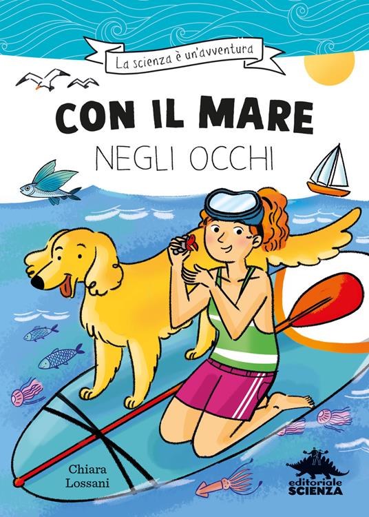 Con il mare negli occhi. Ispirato alle avventure della biologa marina Marta Musso - Chiara Lossani - copertina