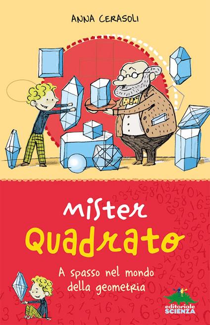 Mister Quadrato. A spasso nel mondo della geometria. Ediz. a colori - Anna Cerasoli - copertina