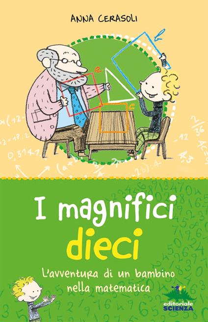 I magnifici dieci. L'avventura di un bambino nella matematica - Anna Cerasoli - copertina