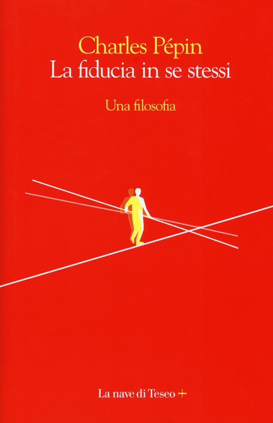 La fiducia in se stessi. Una filosofia - Charles Pépin - copertina