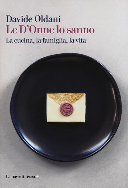 Le D'Onne lo sanno. La cucina, la famiglia, la vita - Davide Oldani - copertina