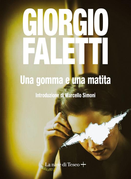 Una gomma e una matita - Giorgio Faletti - Libro - La nave di Teseo + 